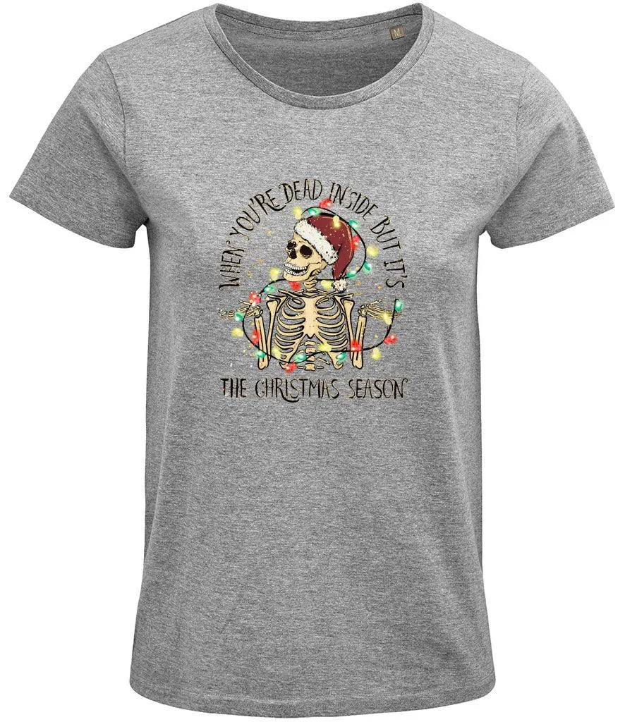 When you're dead inside but its the Christmas season Ladies T-shirt