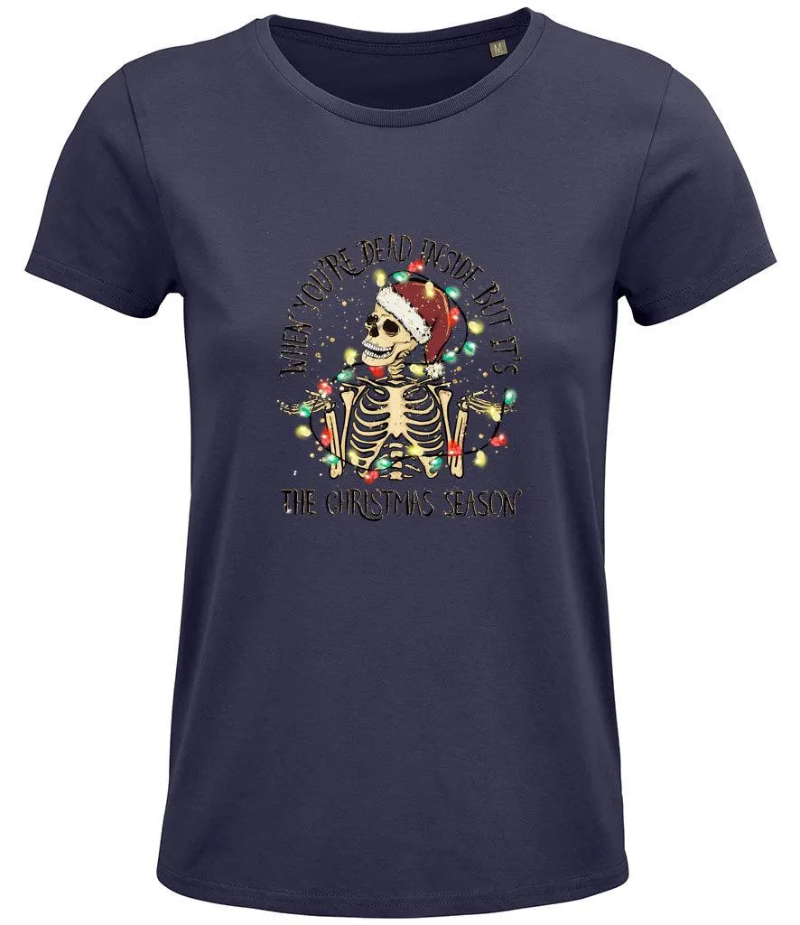 When you're dead inside but its the Christmas season Ladies T-shirt