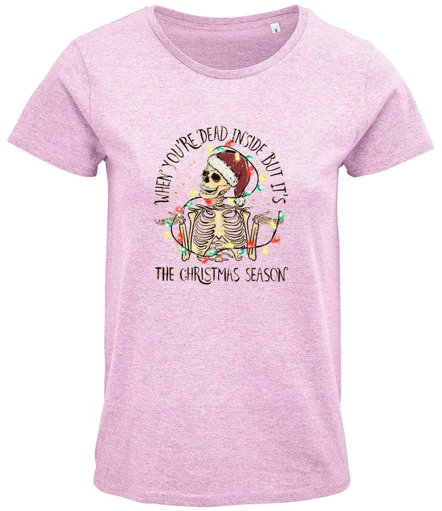When you're dead inside but its the Christmas season Ladies T-shirt