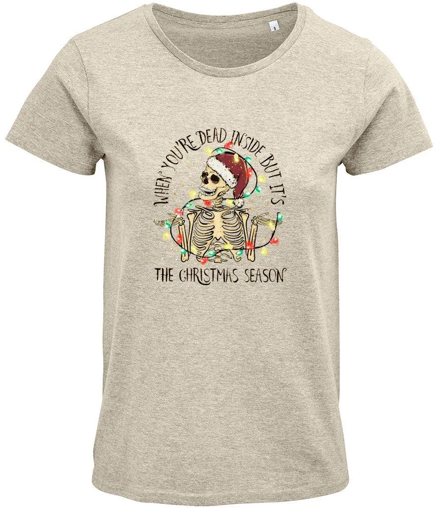 When you're dead inside but its the Christmas season Ladies T-shirt