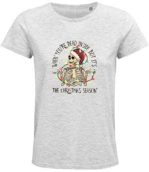 When you're dead inside but its the Christmas season Ladies T-shirt
