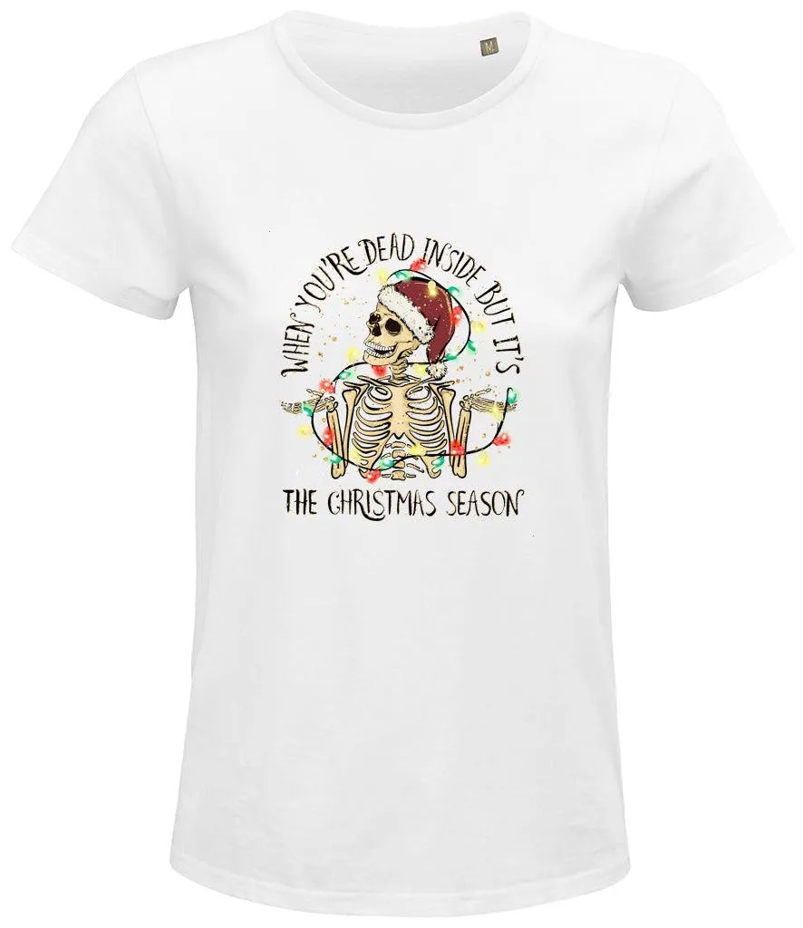 When you're dead inside but its the Christmas season Ladies T-shirt
