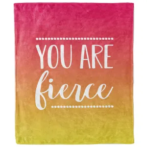 You Are Fierce Inspirational Blanket